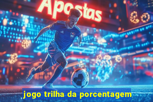 jogo trilha da porcentagem